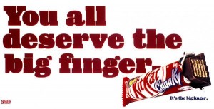 Apparently we all deserve the big finger. Thanks Kit Kat. 